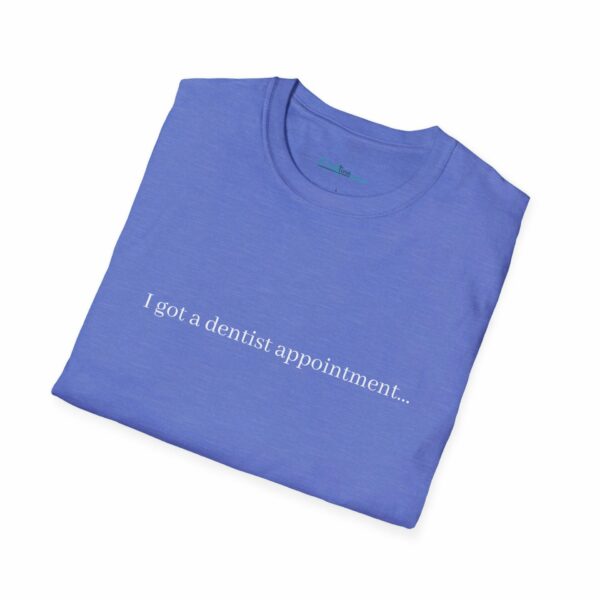 T-Shirt - "I got a dentist appointment…" - Image 3
